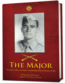 “The Major” The Senior Officer in Charge: Commanding Fellow Prisoners of War by W. Thomas McDaniel, Jr.